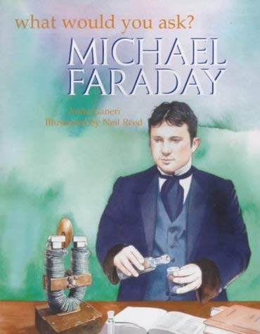 WHAT WOULD YOU ASK FARADAY