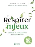 Respirer mieux: Le secret de votre équilibre physique et mental (NON CLASSE) (French Edition)