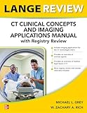 LANGE Review: CT Clinical Concepts and Imaging Applications Manual with Registry Review