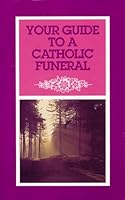 Your Guide to a Catholic Funeral 0764801376 Book Cover