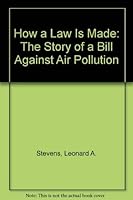 How a Law Is Made: The Story of a Bill Against Air Pollution 0690406096 Book Cover