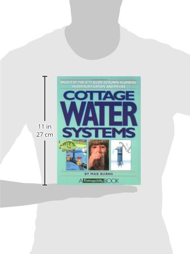 Cottage Water Systems: An Out-Of-The City Guide to Pumps, Plumbing, Water Purification, and Privies