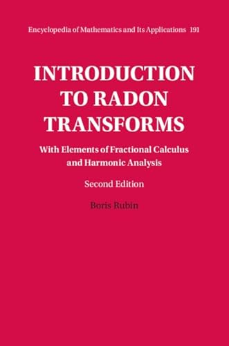 Introduction to Radon Transforms: With Elements of Fractional Calculus and Harmonic Analysis (Encyclopedia of Mathematics and its Applications)
