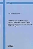  EUV-Emission und Entladungsdynamik eines Zinnplasmas in einer laserinduzierten Hochstromentladung für die Lithografie (Berichte aus der Physik)