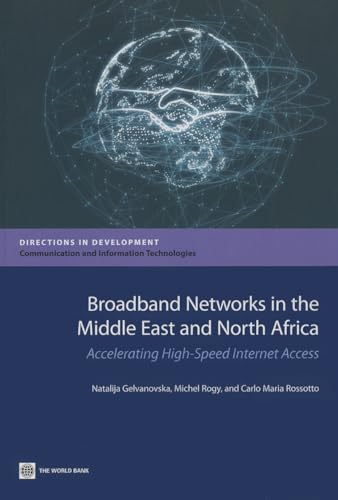 Broadband Networks in the Middle East and North Africa: Accelerating High-Speed Internet Access (Directions in Development - Information and Communication Technologies)