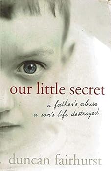Hardcover Our Little Secret; a Father's Abuse; a Son's Life Destroyed Book