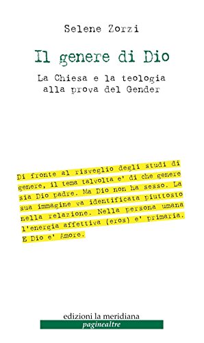 Il Genere Di Dio. La Chiesa E La Teologia Alla Prova Del Gender Il Genere Di Dio. La Chiesa E La Teologia Alla Prova Del Gender