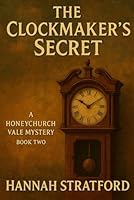 The Clockmaker's Secret (A Honeychurch Vale Mysteries) B0F5MVR27Q Book Cover