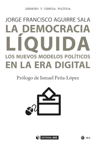 Democracia líquida,La. Los nuevos modelos políticos en la era digital: 466 (Manuales)
