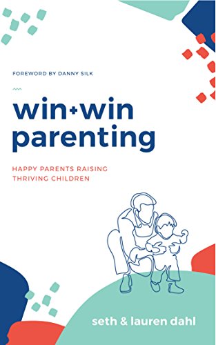Win + Win Parenting   Por Seth y Lauren Dahl   Libro de padres felices criando hijos promovedores