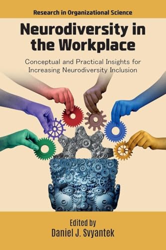 Neurodiversity in the Workplace: Conceptual and Practical Insights for Increasing Neurodiversity Inclusion (Research in Organizational Science)