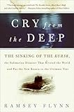 Cry from the Deep: The Sinking of the Kursk, the Submarine Disaster That Riveted the World and Put the New Russia to the Ultimate Test