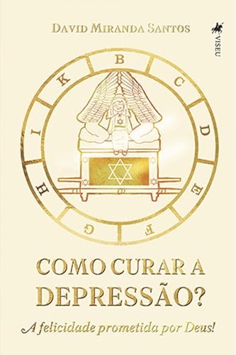 Como curar a depressão?: A felicidade prometida por Deus! - Santos, David Miranda
