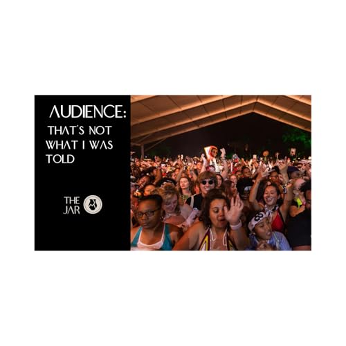 AUDIENCE: That's Not What I Was Told