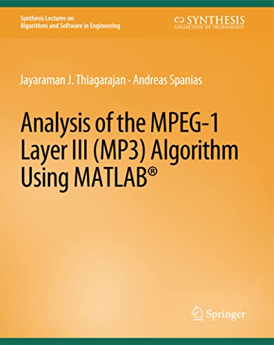 Analysis of the MPEG-1 Layer III (MP3) Algorithm using MATLAB (Synthesis Lectures on Algorithms and Software in Engineering)