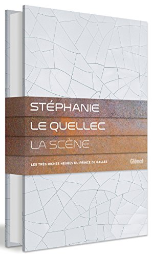 Stéphanie Le Quellec - La Scène: Les très riches heures