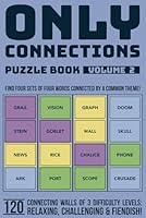 Only Connections Puzzle Book Volume 2 - More Fun Brain Teasers for All Ages: Challenge Your Mind with 120 New Connecting Games of 3 Difficulty Levels ... Skills (Only Connections Puzzle Books) B0DFMPB8Z1 Book Cover