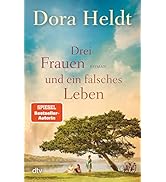 Drei Frauen und ein falsches Leben: Roman (Die Haus am See-Reihe, Band 3)