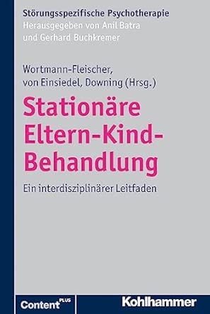 Stationare Eltern-Kind-Behandlung: Ein Interdisziplinarer Leitfaden (Storungsspezifische Psychotherapie) book cover