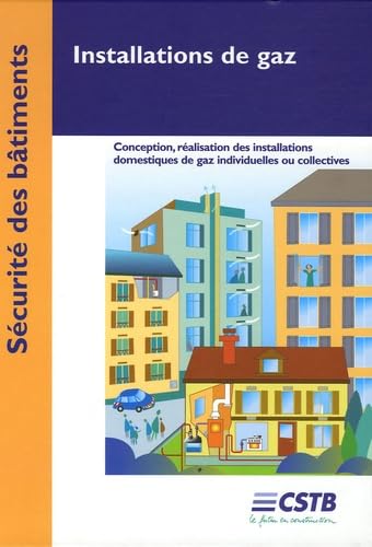 Installations de gaz: Conception, réalisation des installations domestiques de gaz individuelles ou collectives