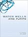 Water Wells and Pumps