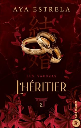 L'héritier - Les Yakuzas T2: La conclusion de la duologie dark romance évènement !