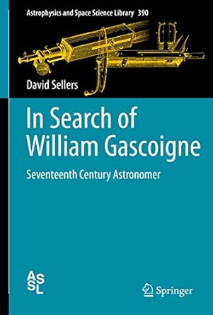 In Search of William Gascoigne: Seventeenth Century Astronomer: 390 2012th Edition book cover