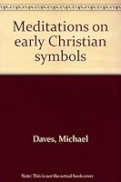 Meditations on early Christian symbols B000O6019A Book Cover