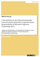 Unternehmen in der Verantwortung f�r Umwelt und Gesellschaft. Corporate Social Responsibility (CSR) und Corporate Citizenship (CC): Aufbau des Stabsbereichs "Sustainable Development" eines gr��eren mi 3668305986 Book Cover
