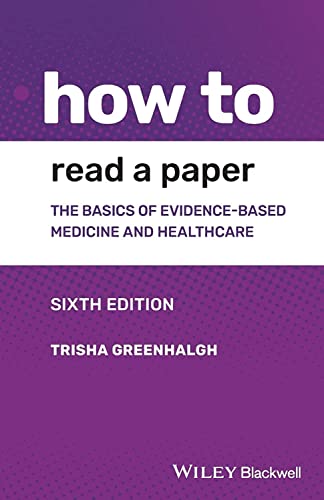 How to Read a Paper: The Basics of Evidence-based Medicine and Healthcare, 6th Edition