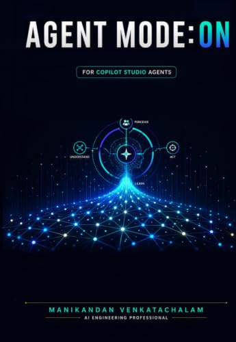 Image of Agent Mode: ON: The Hands-On Copilot Studio Guide for the Next Generation of AI Builders