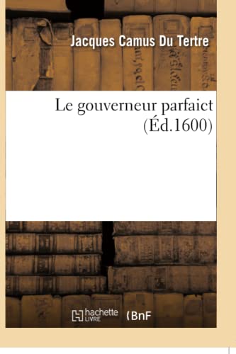 Le Gouverneur Parfaict (Histoire) (French Edition)