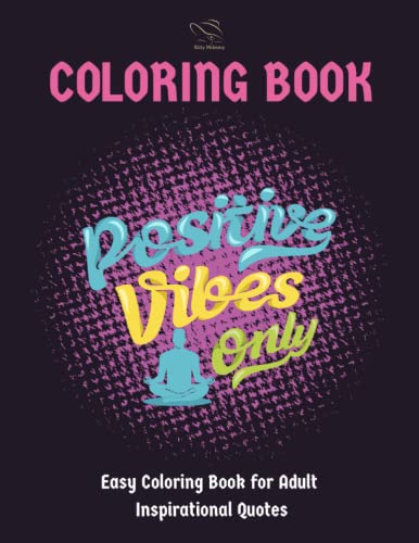 Easy Coloring Book for Adult Inspirational Quotes: Simple Large Print Coloring Pages with 70 Motivational Quotes for Good Vibes, Positive Affirmations,...