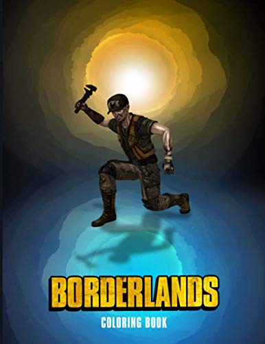  Borderlands Coloring Book: If you\'re a fan of Borderlands, you need to buy this coloring book with amazing coloring pages