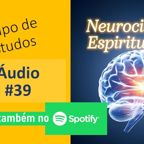 Neurociência e Espiritualidade (mágoa, misericórdia) #39, com Carlos Pianta