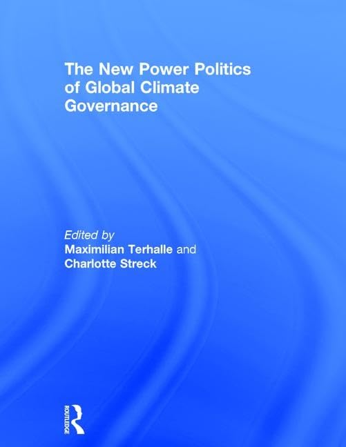The New Power Politics of Global Climate Governance      1st Edition