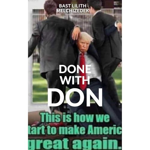 Done With Donald Trump by Bast Lilith Melchizedek episode artwork