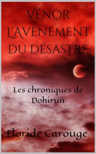 Télécharger Vénor L'Avènement du désastre: Les chroniques de Dohirun Gratuit
