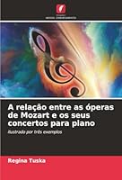A relação entre as óperas de Mozart e os seus concertos para piano (Portuguese Edition) 6207824660 Book Cover
