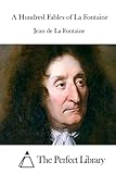 A Hundred Fables of La Fontaine (Perfect Library)