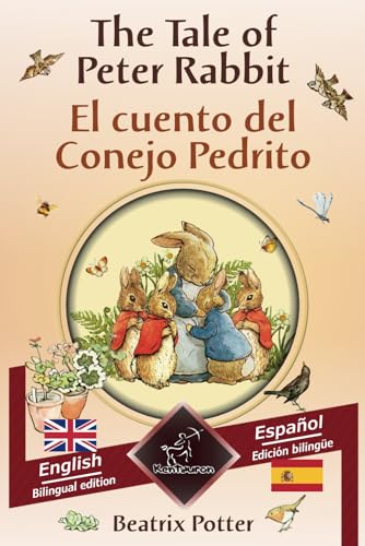 The Tale of Peter Rabbit - El cuento del Conejo Pedrito: Bilingual parallel text - Textos bilingües en paralelo: English - Spanish / Inglés - Español