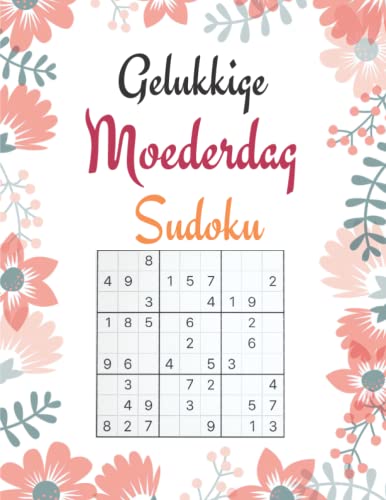 Gelukkige Moederdag Sudoku: Het perfecte cadeau voor moeder - 132 Puzzels met Oplossingen - Van makkelijk tot moeilijk - Mam Cadeau - Moederdag ... de beste moeder ter wereld (Dutch Edition)