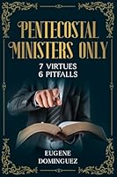 Pentecostal Ministers Only: 7 Virtues – 6 Pitfalls B0FP5RKYCQ Book Cover