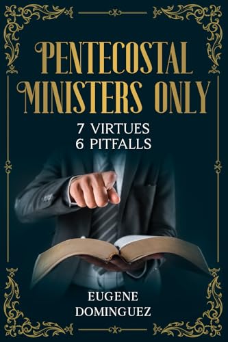 Pentecostal Ministers Only: 7 Virtues ? 6 Pitfalls