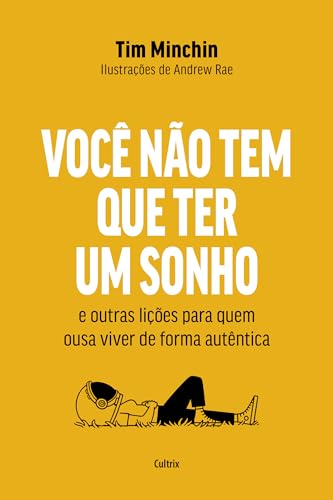 Você não tem que ter um sonho: E outras lições para quem ousa viver de forma autêntica