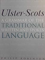 Ulster-Scots: A Grammar of the Traditional Written and Spoken Language 1905281080 Book Cover