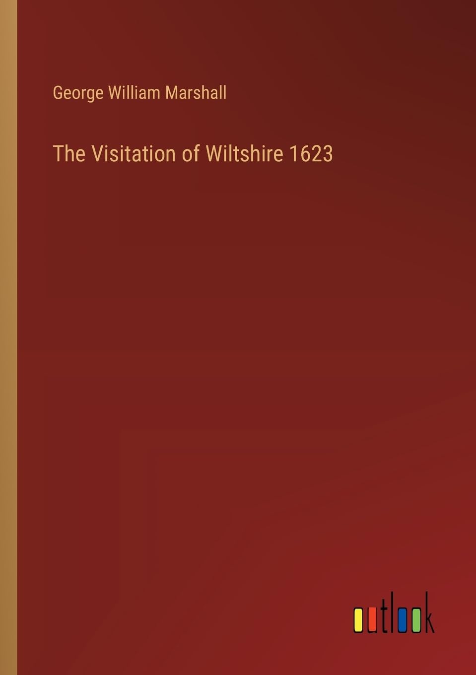 The Visitation of Wiltshire 1623