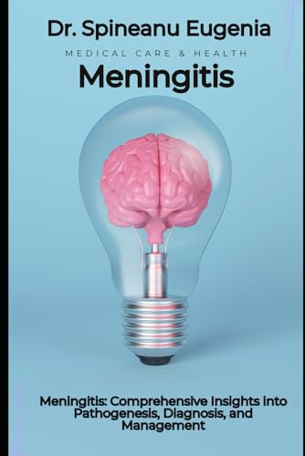 Meningitis: Comprehensive Insights into Pathogenesis, Diagnosis, and Management
