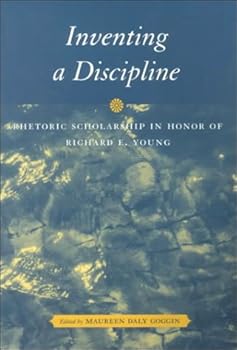 Paperback Inventing a Discipline: Rhetoric Scholarship in Honor of Richard E. Young Book