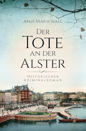 Der Tote an der Alster: Historischer Kriminalroman